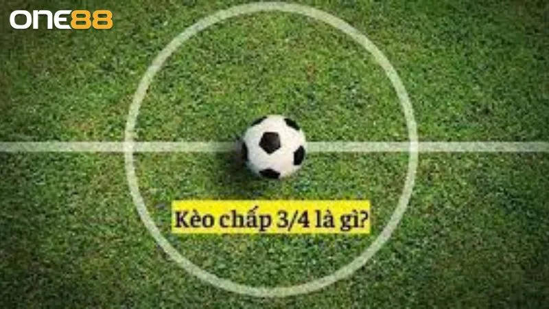 Kèo cược 3/4 phổ biến trong cách chơi betting Asian Handicap bóng đá