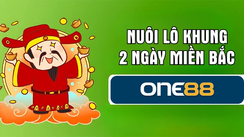 nuôi lô khung 2 ngày miền bắc