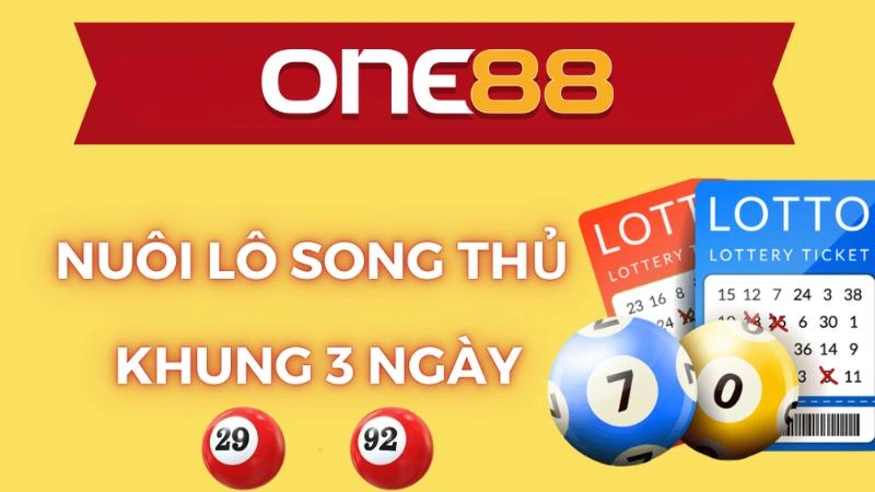 nuôi lô song thủ khung 3 ngày chuẩn tại One88