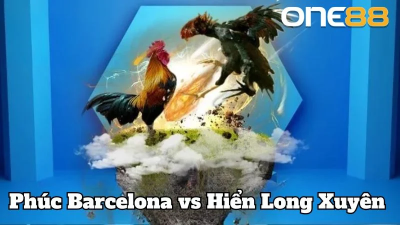 Trận gà chọi kịch tính Phúc Barcelona vs Hiển Long Xuyên
